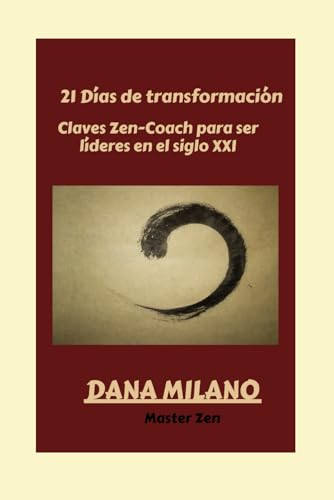 21 Días de transformación: Claves Zen-Coach para crear lideres del siglo XXI (Spanish Edition)