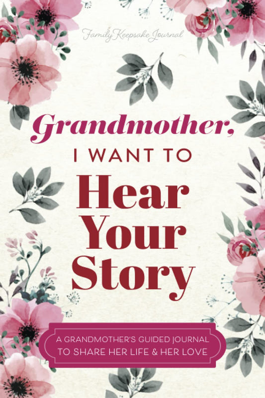 Grandmother, I Want to Hear Your Story: A Grandmother's Guided Journal to Share Her Life and Her Love (Hear Your Story Books) - 8009