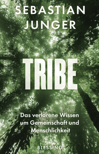 Tribe - das verlorene Wissen um Gemeinschaft und Menschlichkeit