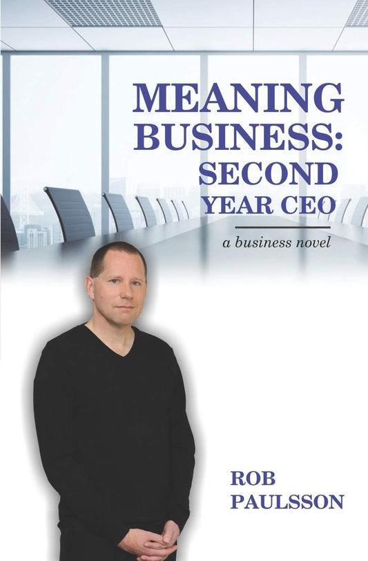 Meaning Business: Second Year CEO: A business novel