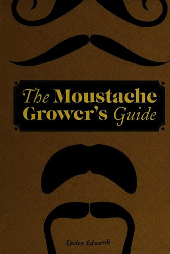 The moustache grower's guide