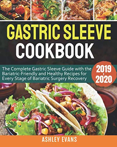 Gastric Sleeve Cookbook 2019-2020: The Complete Gastric Sleeve Guide with the Bariatric-Friendly and Healthy Recipes for Every Stage of Bariatric Surgery Recovery - 3456