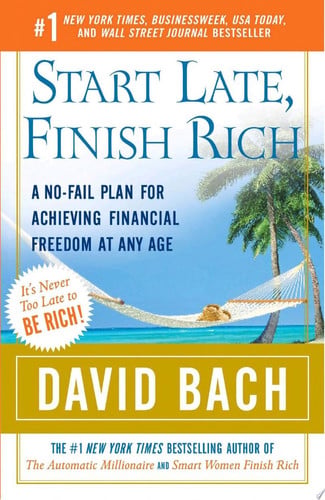 Start Late, Finish Rich A No-Fail Plan for Achieving Financial Freedom at Any Age