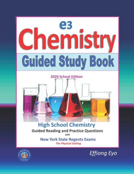 E3 Chemistry Guided Study Book - 2020 School Edition: High School Chemistry with NYS Regents Exams - The Physical Setting