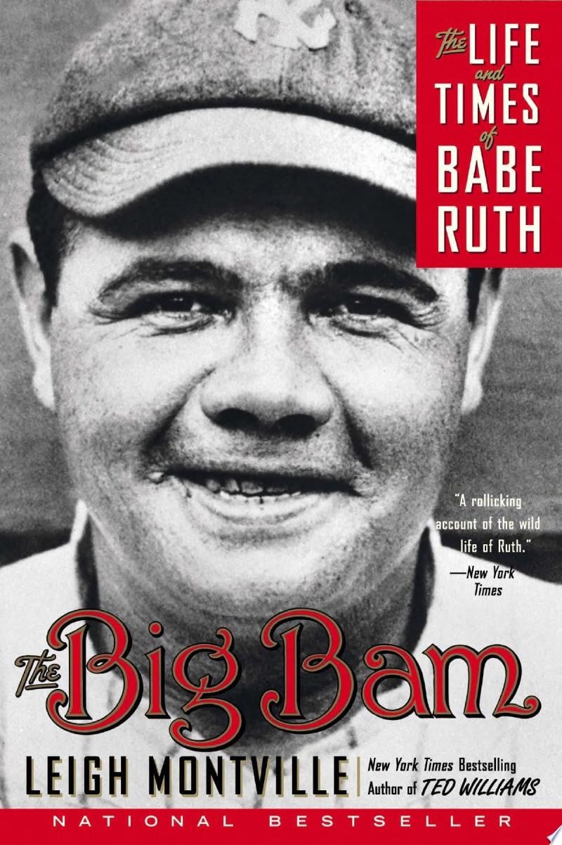 The Big Bam The Life and Times of Babe Ruth