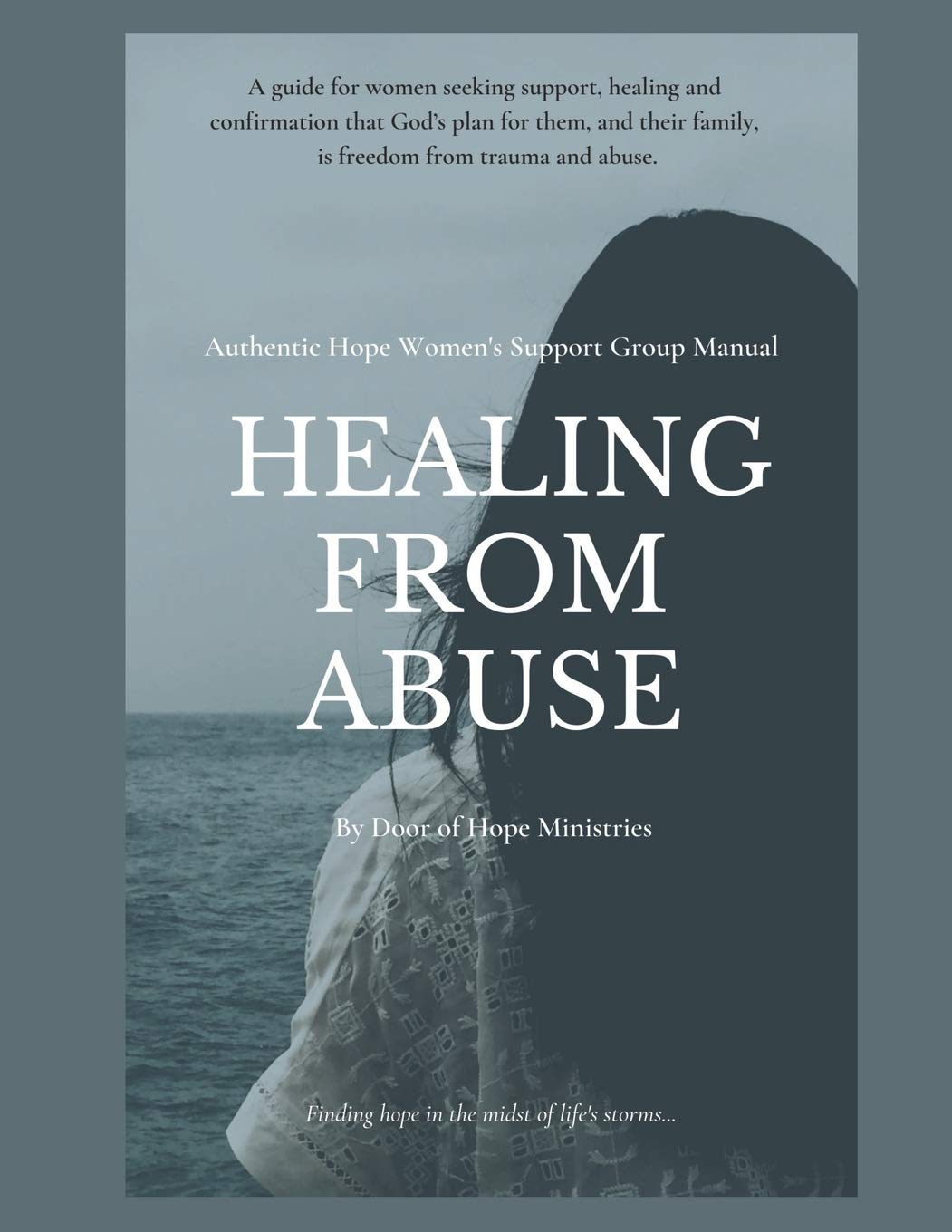 Healing from Abuse: Authentic Hope Women's Support Group Manual