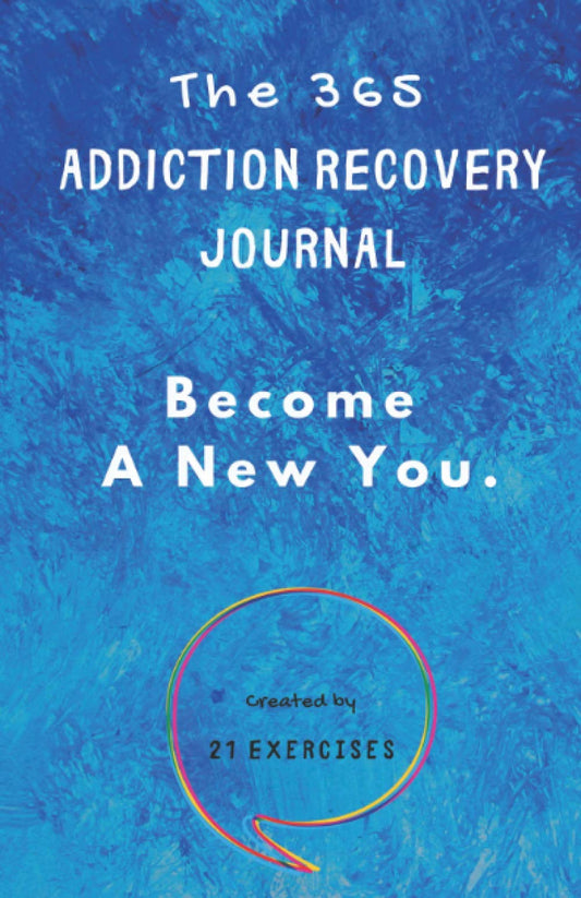 The 365 Addiction Recovery Journal: Daily Journaling With Guided Questions, To Become A New You (365 Journals) - 2471