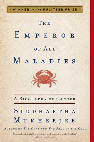 The emperor of all maladies: a biography of cancer