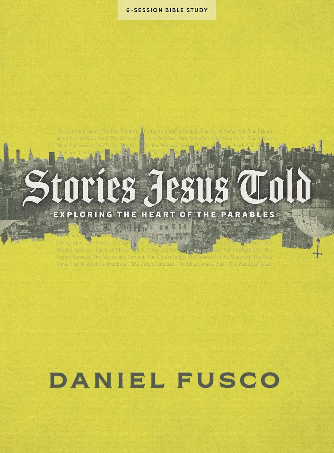 Stories Jesus Told - Bible Study Book with Video Access: Exploring the Heart of the Parables