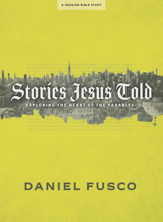 Stories Jesus Told - Bible Study Book with Video Access: Exploring the Heart of the Parables