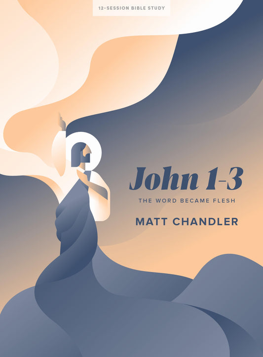 John 1-3 - Bible Study Book: The Word Became Flesh - 1304