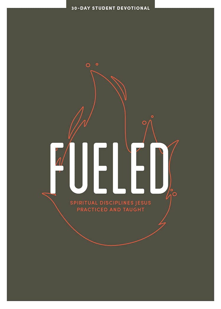 Fueled - Teen Devotional: Spiritual Disciplines Jesus Practiced and Taught (Volume 3) (Lifeway Students Devotions)
