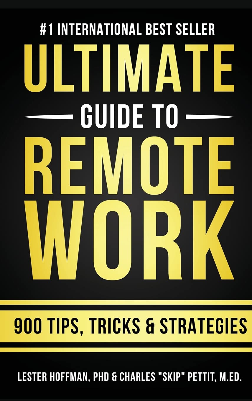 The Ultimate Guide To Remote Work: 900 Tips, Strategies and Insights