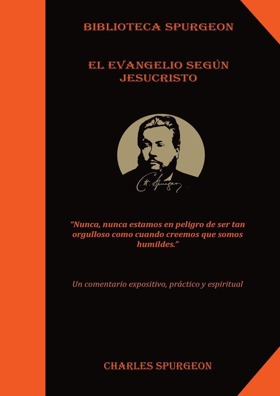 El Evangelio Según Jesucristo: (el poder y mensaje del evangelio, Solamente por Gracia, la chequera del banco de la fe, El Tesoro de David, Discurso a ... Temáticos de Spurgeon) (Spanish Edition)