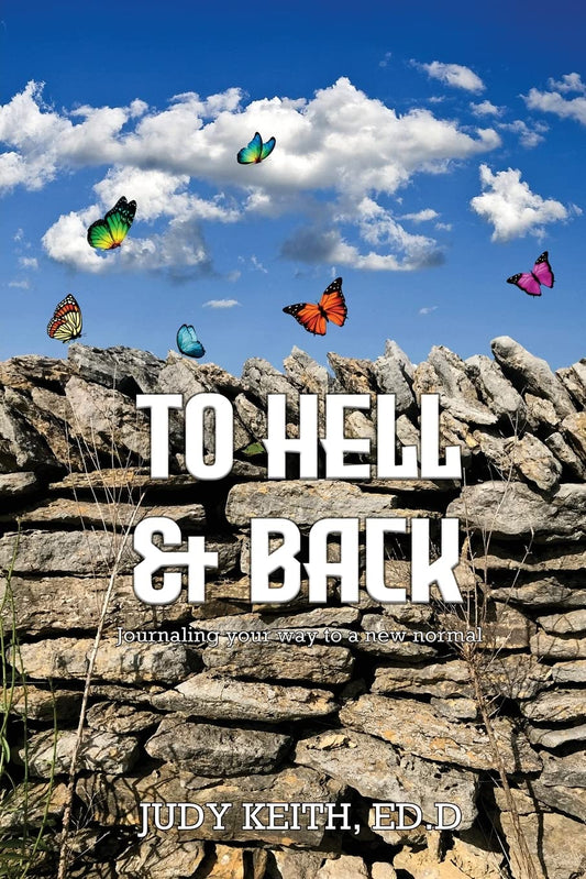 To Hell And Back: Journaling Your Way to a New Normal - 7002