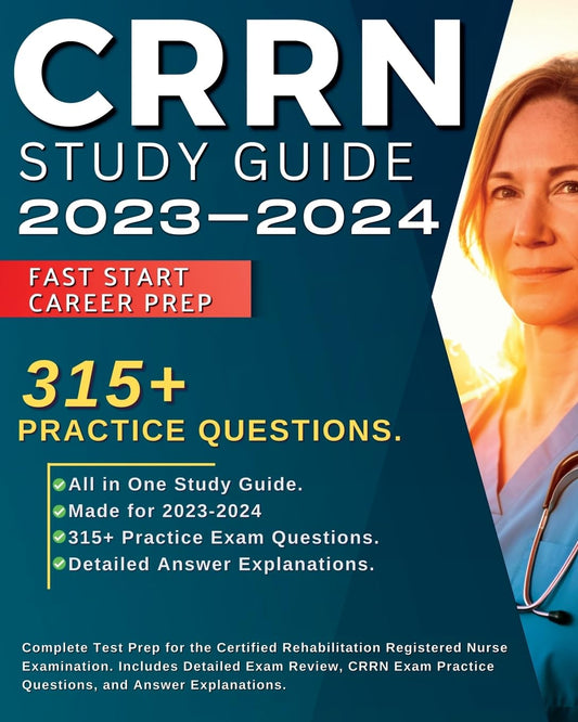 CRRN Study Guide 2024-2025: Complete Test Prep for the Certified Rehabilitation Registered Nurse Examination. Includes Detailed Exam Review, 315+ CRRN ... Rehabilitation Registered Nurse Examination.