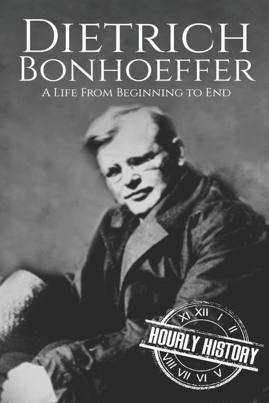 Dietrich Bonhoeffer: A Life from Beginning to End (Biographies of Christians) - 1094