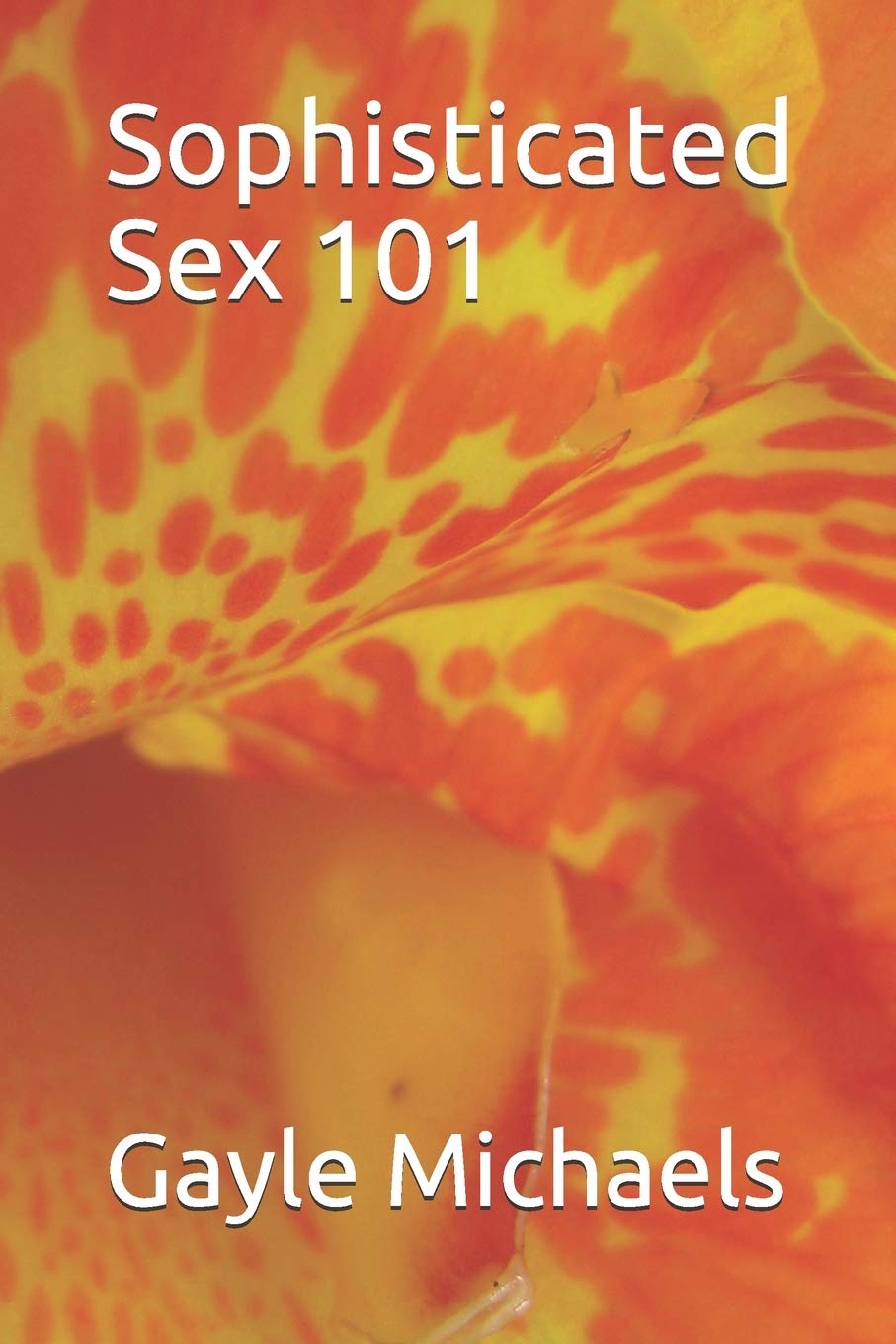 Sophisticated Sex 101: What People Don't Know that is Ruining their Sex Lives