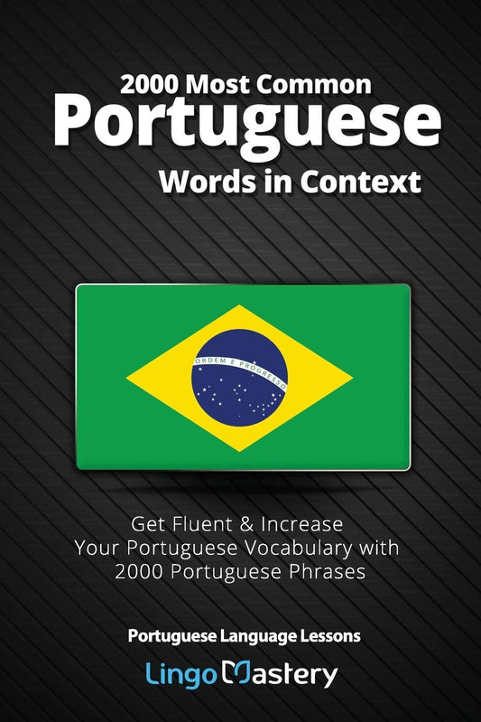 2000 Most Common Portuguese Words in Context: Get Fluent & Increase Your Portuguese Vocabulary with 2000 Portuguese Phrases (Portuguese Language Lessons) - 7003