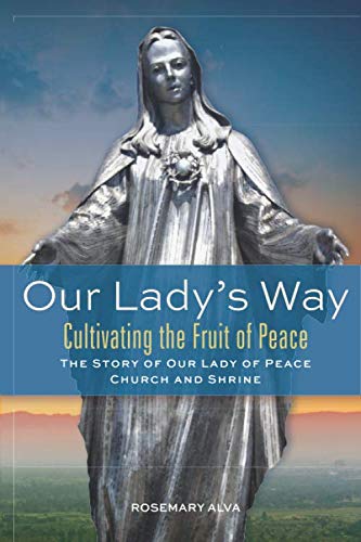 Our Lady's Way: The Story of Our Lady of Peace Church and Shrine - 2524