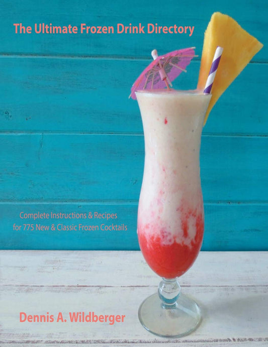 The Ultimate Frozen Drink Directory: 775 New & Classic Frozen Cocktail Recipes - 4599