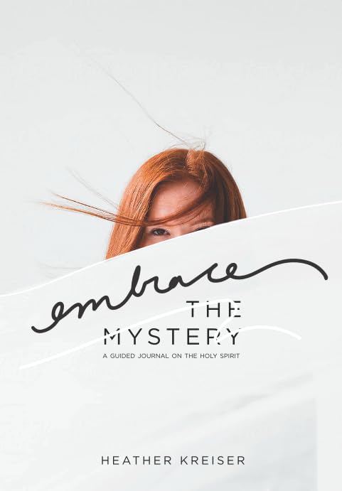 Embrace the Mystery: a guided journal about the Holy Spirit