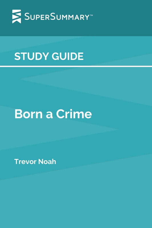 Study Guide: Born a Crime by Trevor Noah (SuperSummary) - 7525