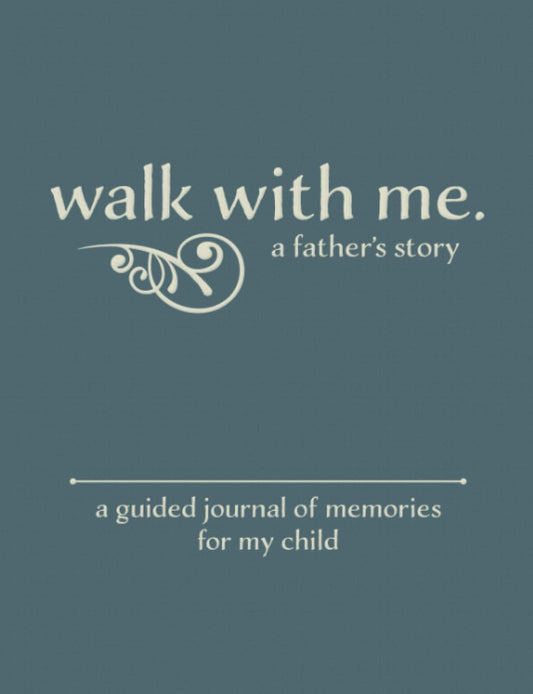 Walk With Me A Father's Story: A Guided Journal of Memories For My Child - Prompt Journal Memory Book From a Father To His Children - 6034