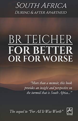 For Better Or For Worse: A Memoir of South Africa - During and After Apartheid (20th Century Memoirs) - 4453
