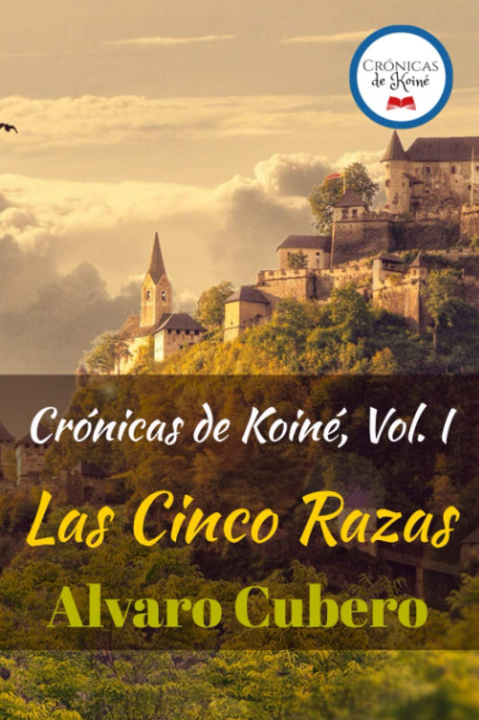 Crónicas de Koiné, Vol. I: Las Cinco Razas (Spanish Edition) - 8649