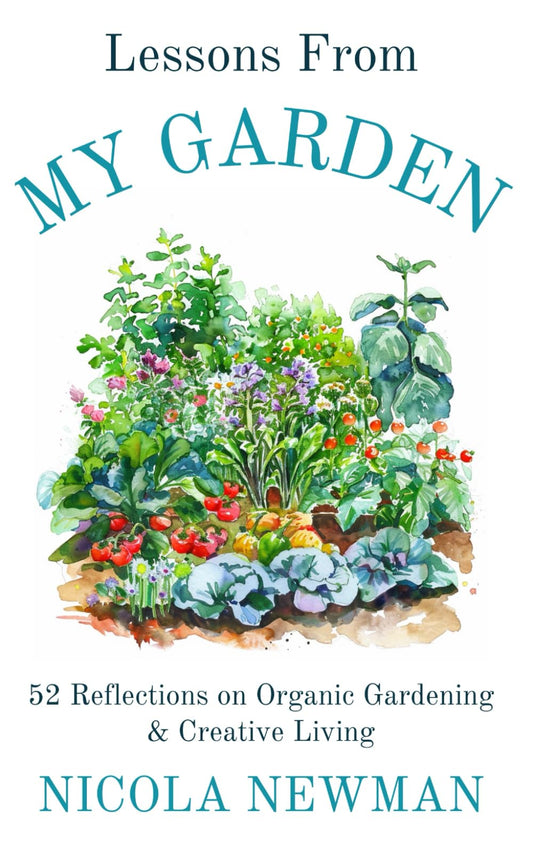 Lessons From My Garden: 52 Reflections on Organic Gardening & Creative Living