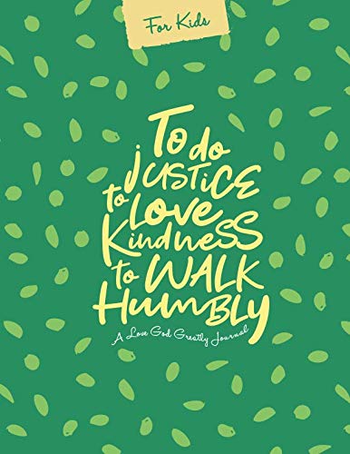 To Do Justice, to Love Kindness, to Walk Humbly for kids: A Love God Greatly Study Journal for kids