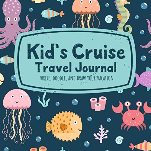 Kid’s Cruise Travel Journal Write, Doodle, and Draw Your Vacation: A Cute Ocean Animals Notebook for Boys and Girls to Record Trip Activities - 2349