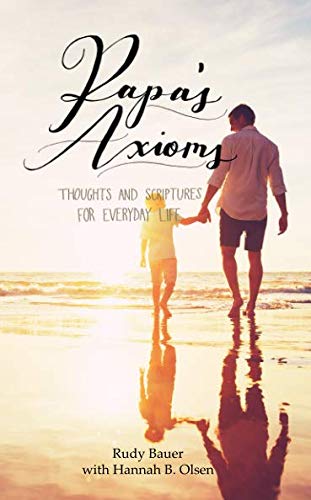 Papa's Axioms: Thoughts and Scriptures for Everyday Life