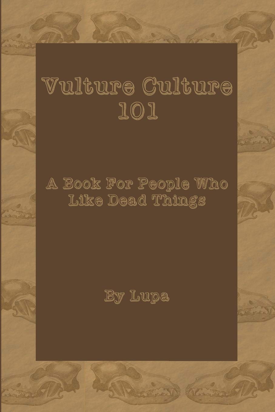 Vulture Culture 101: A Book For People Who Like Dead Things