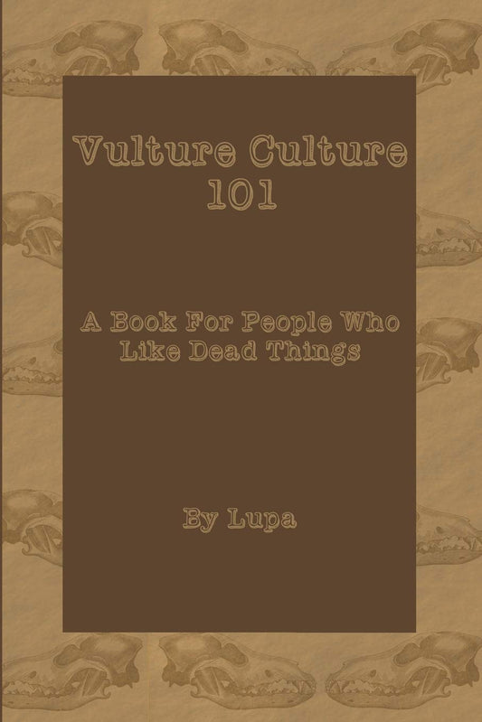 Vulture Culture 101: A Book For People Who Like Dead Things