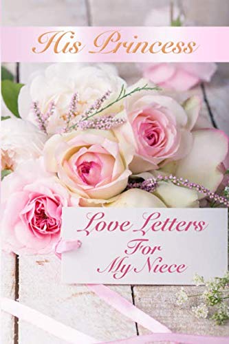His Princess Love Letters: Love Letters For My Niece - 6406