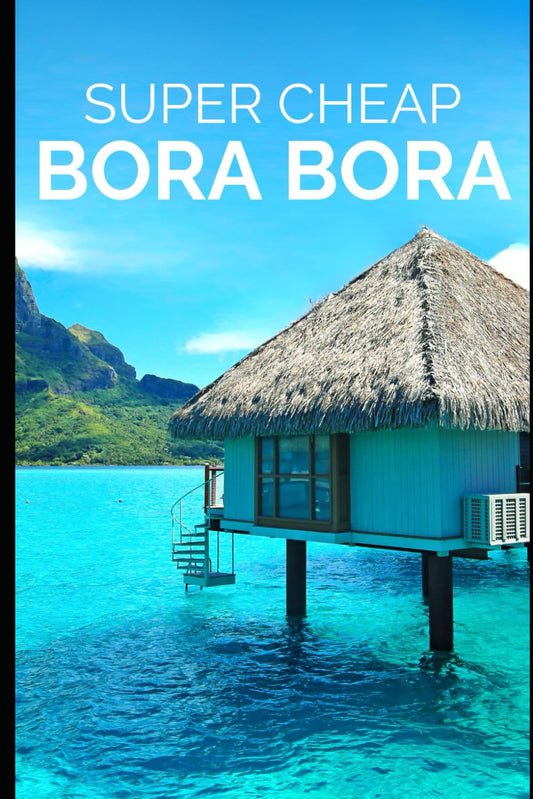 Super Cheap Bora Bora: Travel Guide: How to have a $5,000 trip to for $1,000 (BUDGET TRAVEL GUIDE 2025 - Super Cheap Guides 2025) - 1417