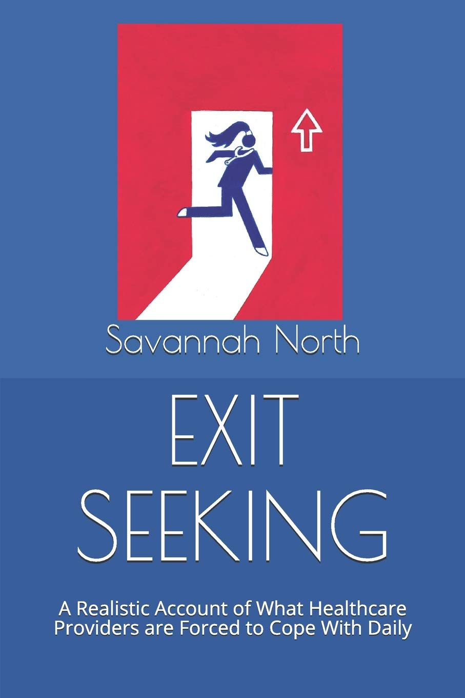 EXIT SEEKING: A Realistic Account of What Healthcare Providers are Forced to Cope With Daily