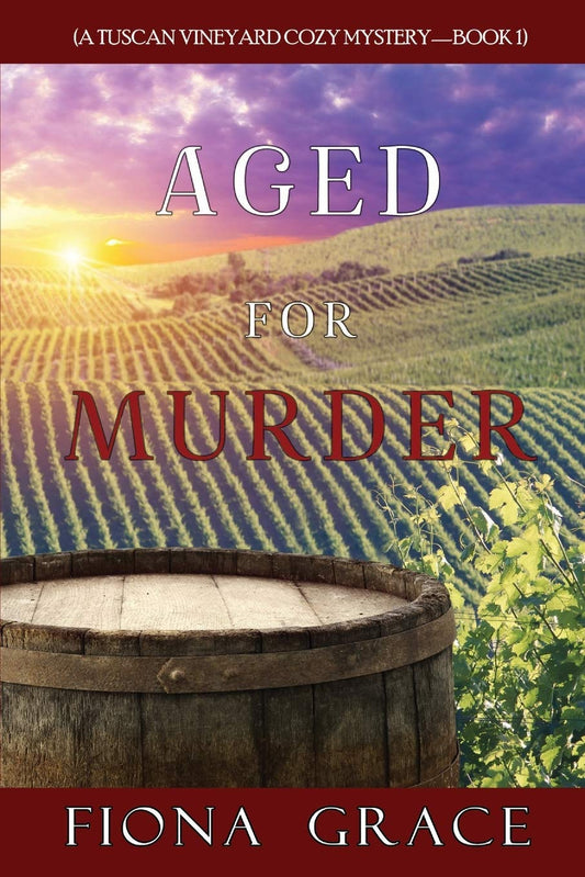 Aged for Murder (A Tuscan Vineyard Cozy Mystery—Book 1) - 7929