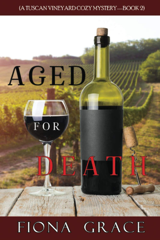 Aged for Death (A Tuscan Vineyard Cozy Mystery—Book 2)