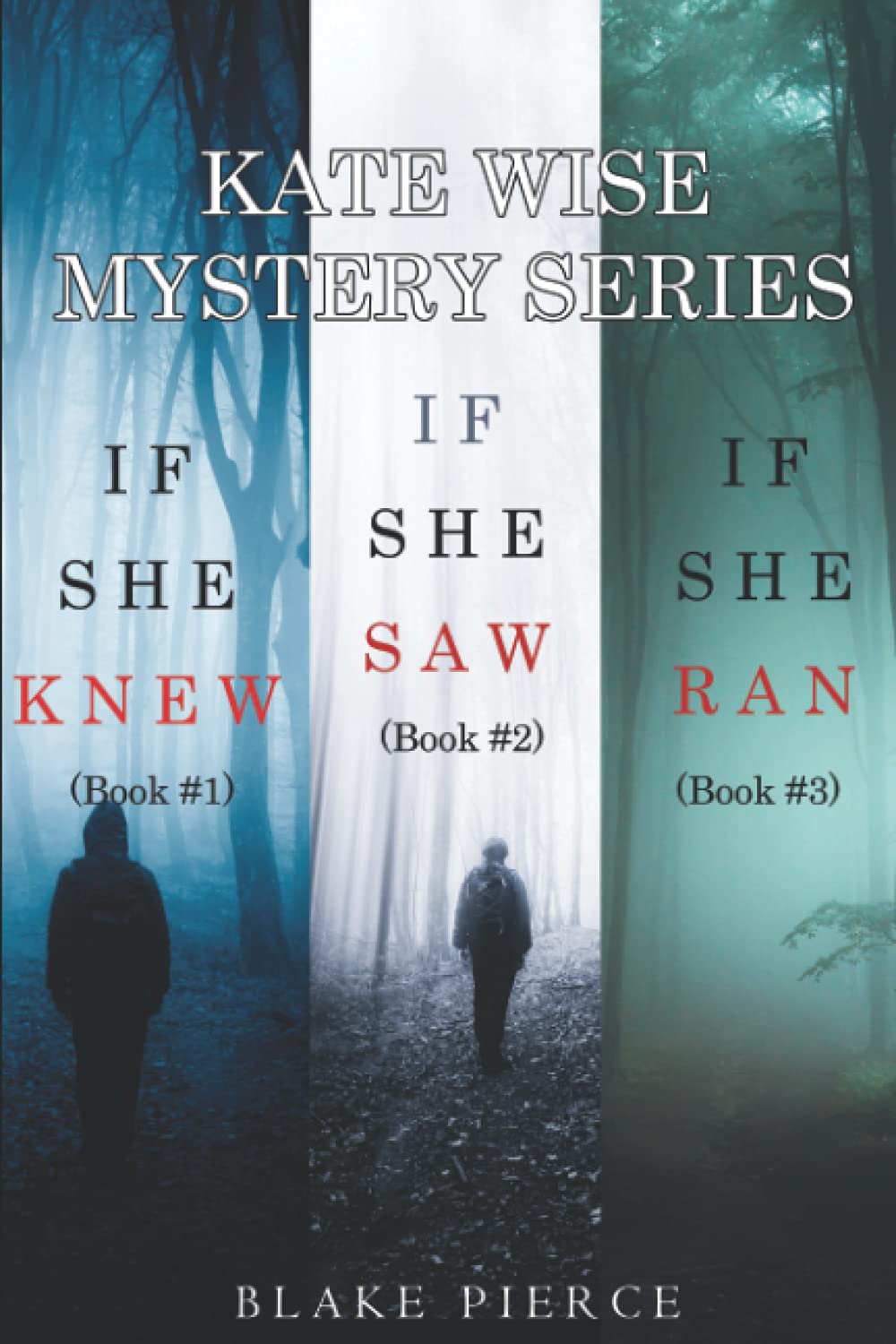 A Kate Wise Mystery Collection: If She Knew (#1), If She Saw (#2), and If She Ran (#3)