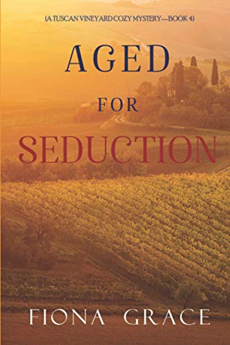 Aged for Seduction (A Tuscan Vineyard Cozy Mystery—Book 4) - 5326