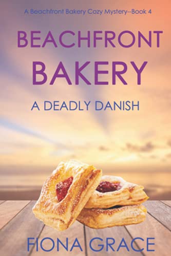Beachfront Bakery: A Deadly Danish (A Beachfront Bakery Cozy Mystery—Book 4)