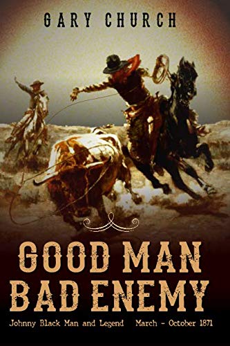 Good Man - Bad Enemy (Johnny Black Western Adventure Series)