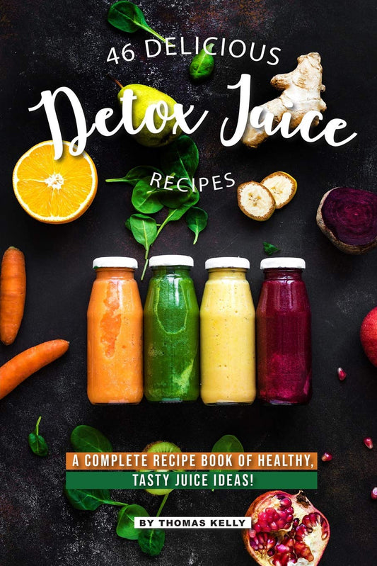 46 Delicious Detox Juice Recipes: A Complete Recipe Book of Healthy, Tasty Juice Ideas! - 1420