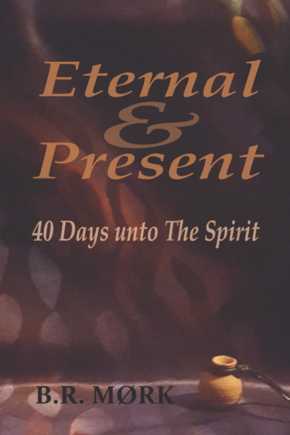 Eternal & Present: 40 Days unto The Spirit - 6549