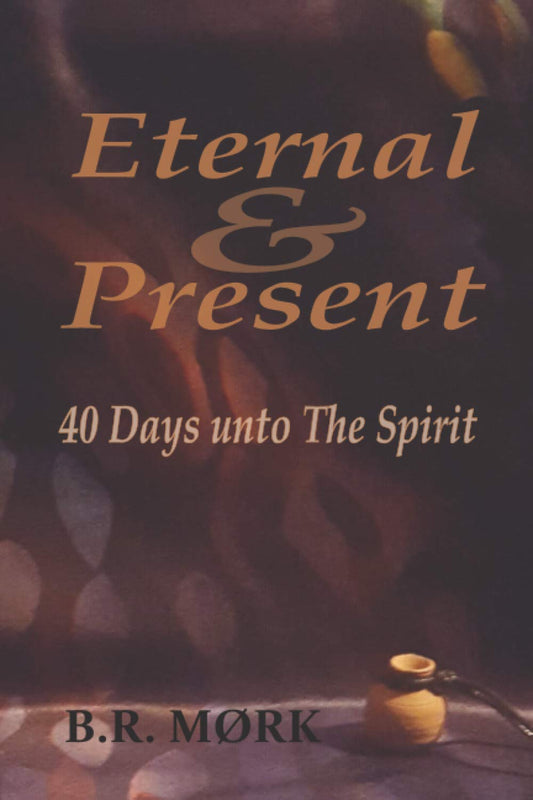 Eternal & Present: 40 Days unto The Spirit - 6549