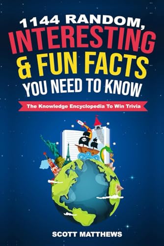 1144 Random, Interesting & Fun Facts You Need To Know - The Knowledge Encyclopedia To Win Trivia (Amazing World Facts Book) - 555