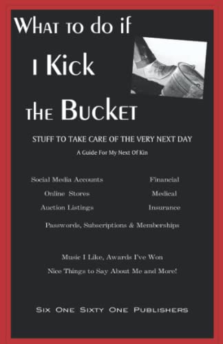 What To Do If I Kick The Bucket - A Guide For My Next Of Kin - 8832